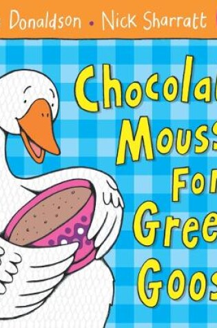 Cover of Chocolate Mousse for Greedy Goose