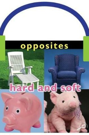 Cover of Opposites: Hard and Soft