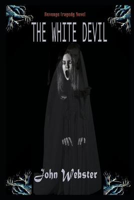 Book cover for The White Devil By John Webster Illustrated Play