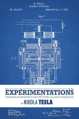 Book cover for Les expérimentations sur les courants alternatifs à haut potentiel et à haute fréquence de Nikola Tesla