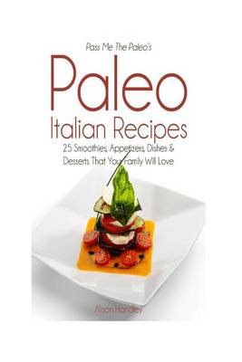 Book cover for Pass Me The Paleo's Paleo Italian Recipes