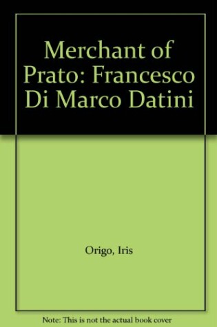 Cover of The Merchant of Prato, Francesco Di Marco Datini