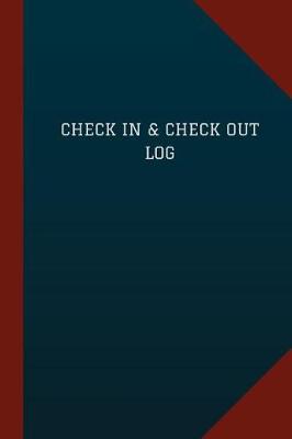 Book cover for Check In & Check Out Log (Logbook, Journal - 124 pages, 6" x 9")