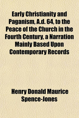 Book cover for Early Christianity and Paganism, A.D. 64, to the Peace of the Church in the Fourth Century, a Narration Mainly Based Upon Contemporary Records