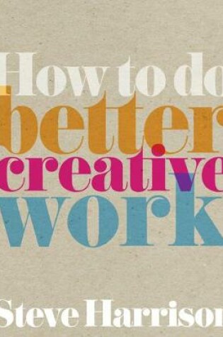 Cover of How to do Better Creative Work ePub eBook