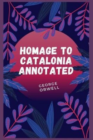 Cover of HOMAGE TO CATALONIA Annotated