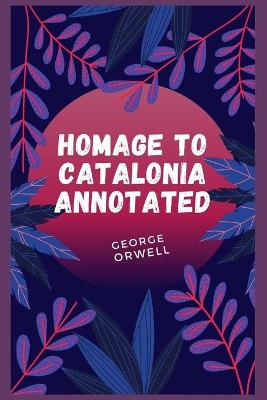 Book cover for HOMAGE TO CATALONIA Annotated