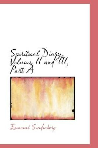 Cover of Spiritual Diary, Volume II and III, Part a