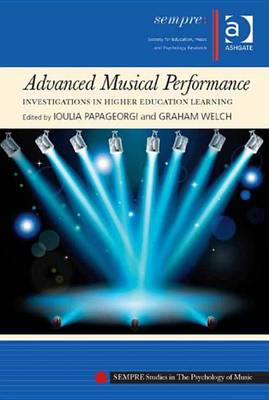 Cover of Advanced Musical Performance: Investigations in Higher Education Learning