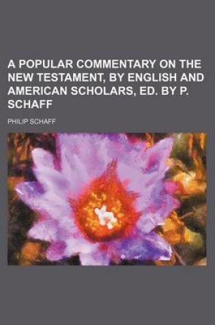 Cover of A Popular Commentary on the New Testament, by English and American Scholars, Ed. by P. Schaff