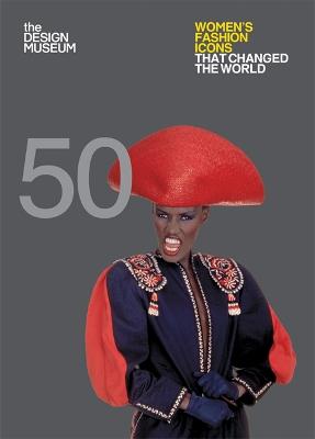 Cover of Fifty Women's Fashion Icons that Changed the World