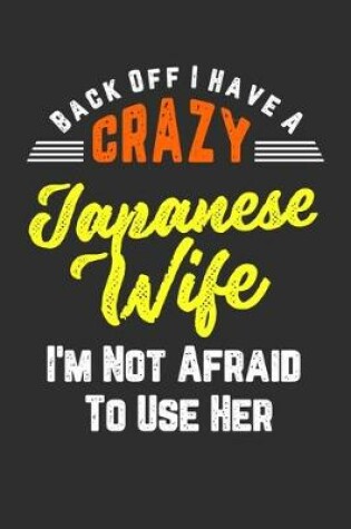 Cover of Back Off I Have A Crazy Japanese Wife I'm Not Afraid To Use Her