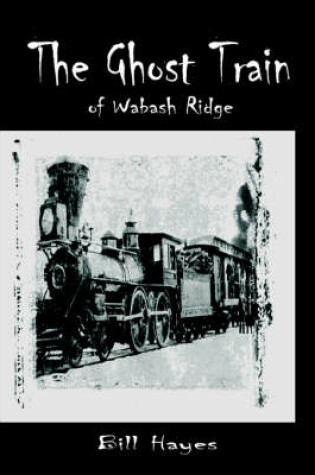 Cover of The Ghost Train of Wabash Ridge