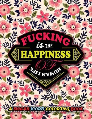 Book cover for Fucking Is The Happiness Of Human Life