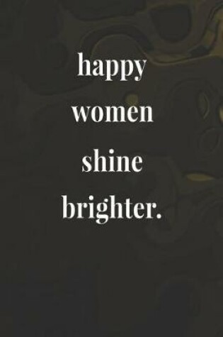 Cover of Happy Women Shine Brighter