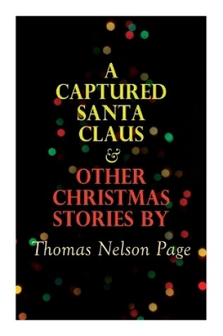 Cover of A Captured Santa Claus & Other Christmas Stories by Thomas Nelson Page