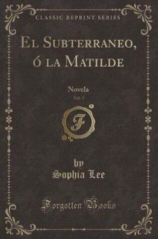 Cover of El Subterraneo, Ó La Matilde, Vol. 3