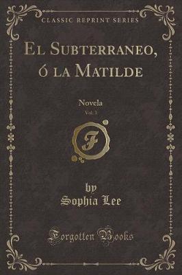 Book cover for El Subterraneo, Ó La Matilde, Vol. 3