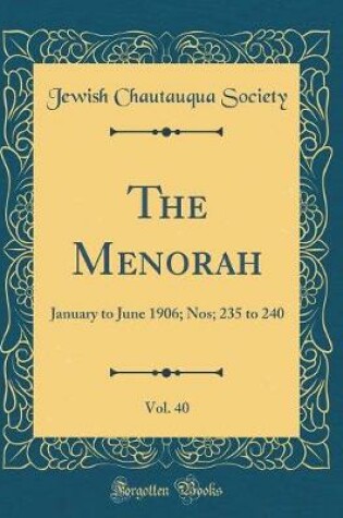 Cover of The Menorah, Vol. 40: January to June 1906; Nos; 235 to 240 (Classic Reprint)