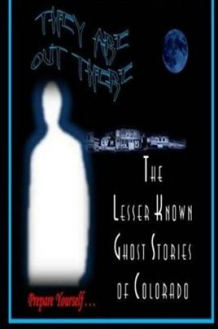 Cover of The Lesser Known Ghost Stories of Colorado Book 1 and 2