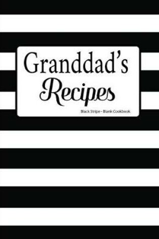 Cover of Granddad's Recipes Black Stripe Blank Cookbook