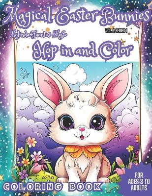 Cover of Magical Easter Bunnies Hop in and Color