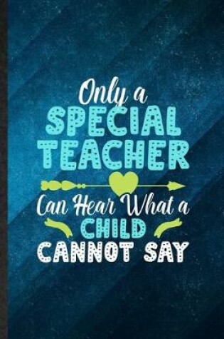 Cover of Only a Special Teacher Can Hear What a Child Cannot Say