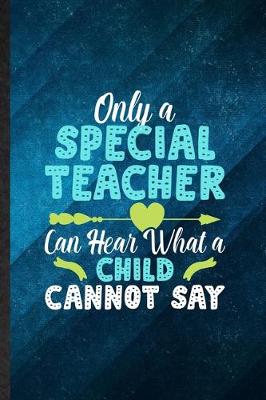 Book cover for Only a Special Teacher Can Hear What a Child Cannot Say