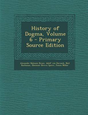 Book cover for History of Dogma, Volume 6 - Primary Source Edition