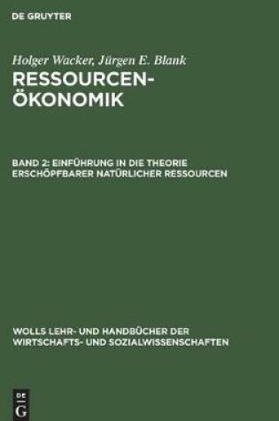 Cover of Ressourcenökonomik, Band 2, Einführung in die Theorie erschöpfbarer natürlicher Ressourcen