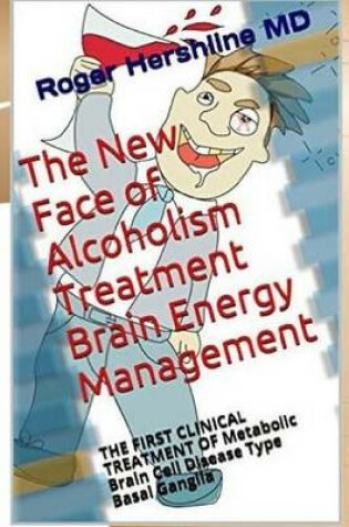 Cover of The New Face of Alcoholism Treatment Brain Energy Management