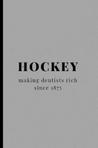 Cover of Hockey Making Dentists Rick Since 1875