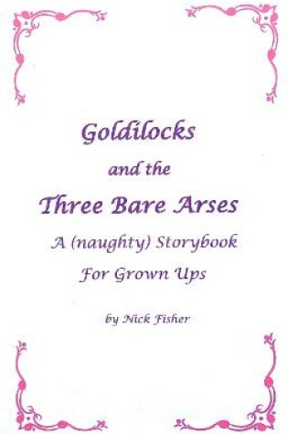 Cover of Goldilocks And The Three Bare Arses