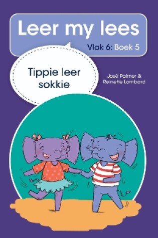 Cover of Leer my lees (Vlak 6 Boek 5): Tippie leer sokkie