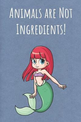 Book cover for Animals Are Not Ingredients