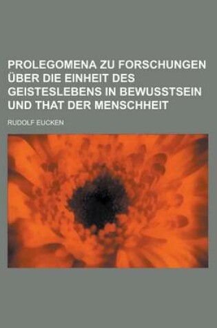 Cover of Prolegomena Zu Forschungen Uber Die Einheit Des Geisteslebens in Bewusstsein Und That Der Menschheit