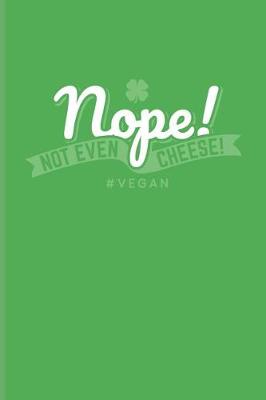 Book cover for Nope! Not Even Cheese! #vegan