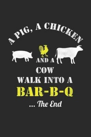 Cover of A Pig, A Chicken And A Cow Walk Into A Bar-B-Q ...The End