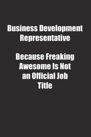 Cover of Business Development Representative Because Freaking Awesome Is Not an Official Job Title.