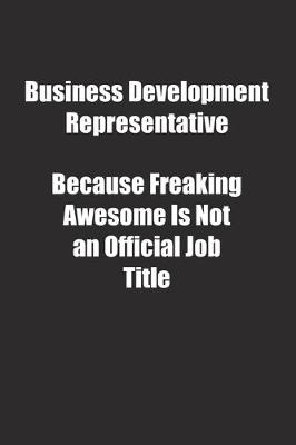 Book cover for Business Development Representative Because Freaking Awesome Is Not an Official Job Title.