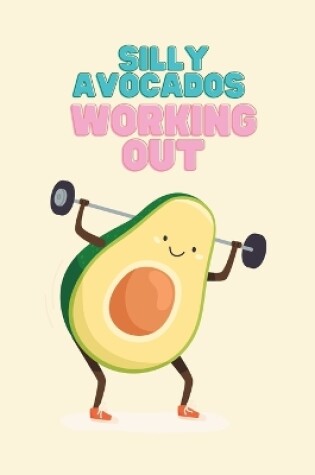 Cover of Silly Avocados Working Out