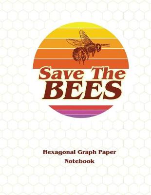 Cover of Save the Bees Hexagonal Graph Paper Notebook