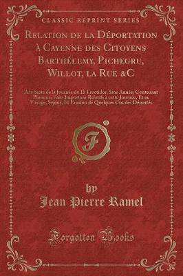 Book cover for Relation de la Déportation À Cayenne Des Citoyens Barthélemy, Pichegru, Willot, La Rue &c