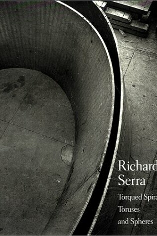 Cover of Richard Serra: Torqued Spirals,Toruses and Spheres