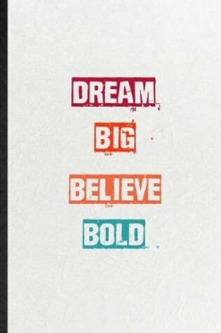 Cover of Dream Big Believe Bold