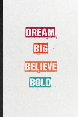 Book cover for Dream Big Believe Bold