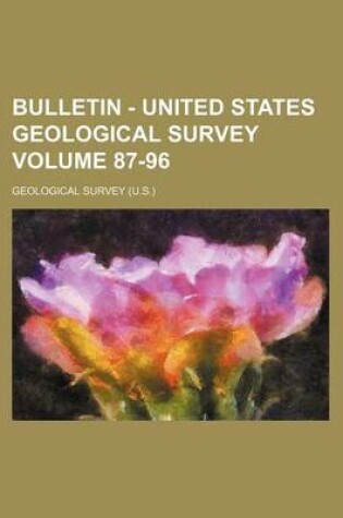 Cover of Bulletin - United States Geological Survey Volume 87-96