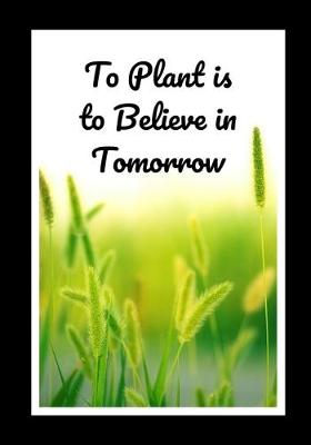 Book cover for To Plant Is To Believe In Tommorow