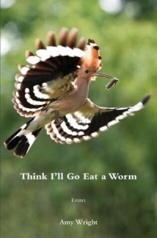 Cover of Think I'll Go Eat a Worm