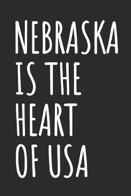 Book cover for Nebraska Is The Heart Of USA